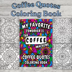 Photo of coffee quotes coloring book with 4 examples of the interior coloring pages surrounding a photo of the book cover