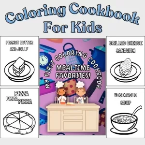 Photo of My First Coloring Cookbook Mealtime Favorites pink book cover surrounded by 4 recipe photos including peanut butter and jelly, pizza pizza pizza, grilled cheese sandwich, and vegetable soup
